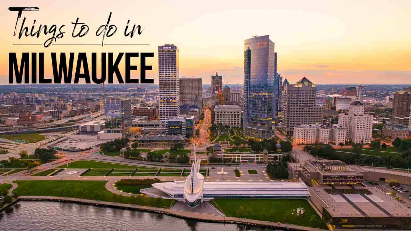 The 25 Best Things To Do In Milwaukee! A Local's City Guide