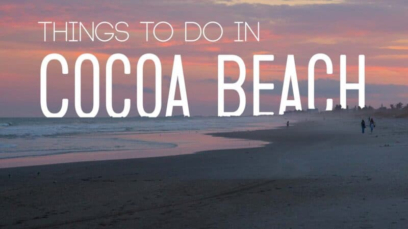 Top 15 Best Things To Do In Cocoa Beach